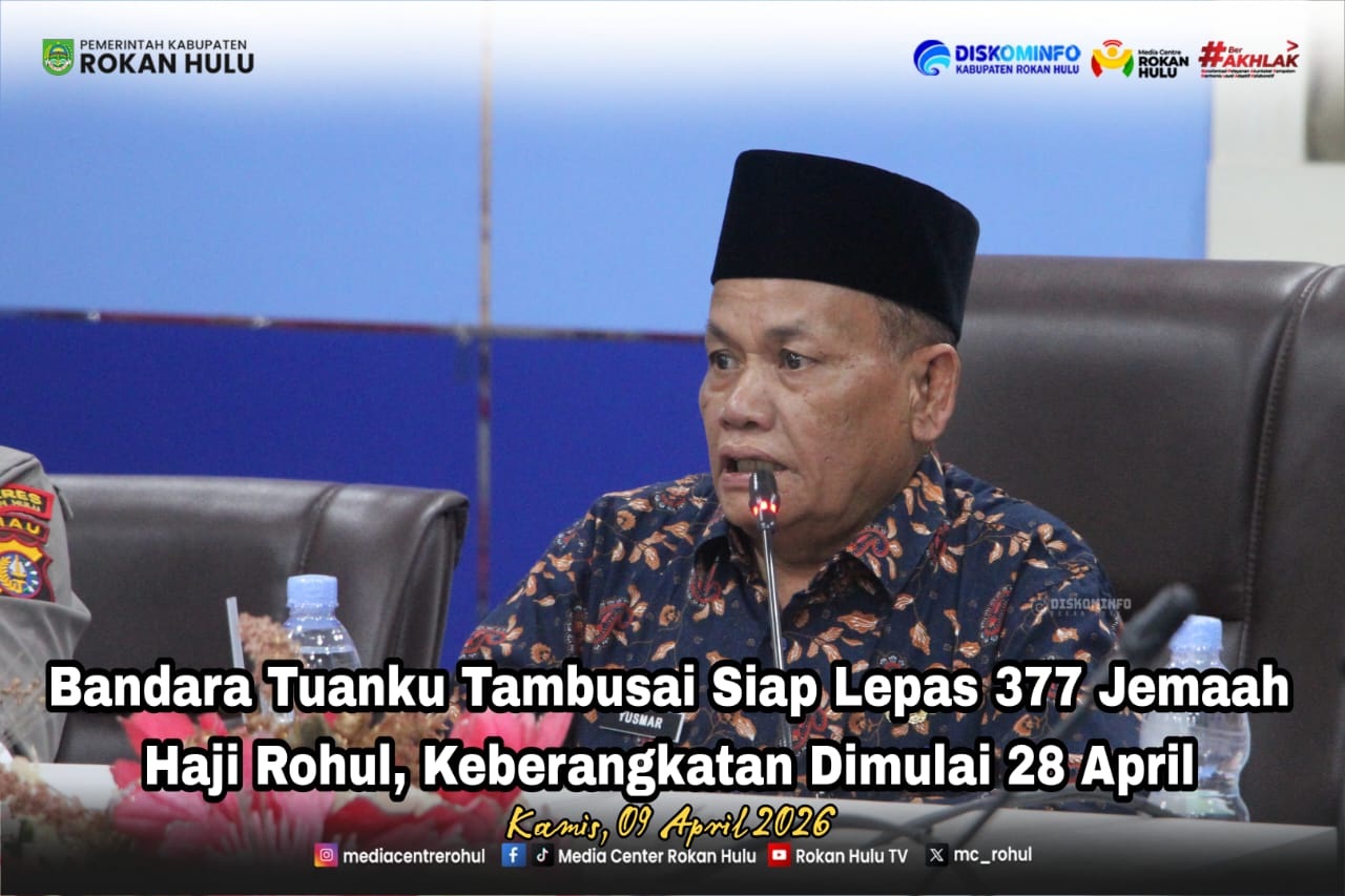 Pemkab Rohul Mulai Matangkan Persiapan Pemberangkatan 377 CJH Asal Rokan Hulu